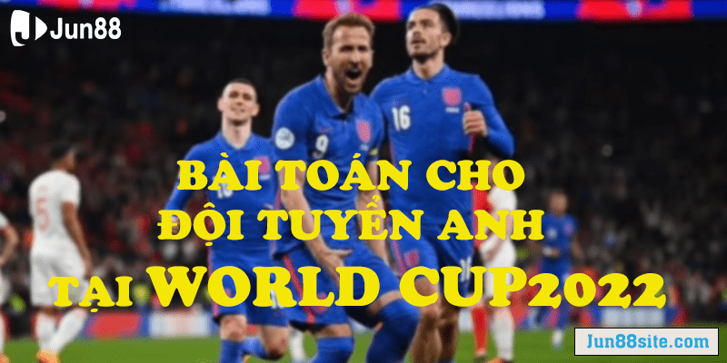 doi-tuyen-anh-world-cup-2022-5-van-de-khien-tam-su-gap-kho