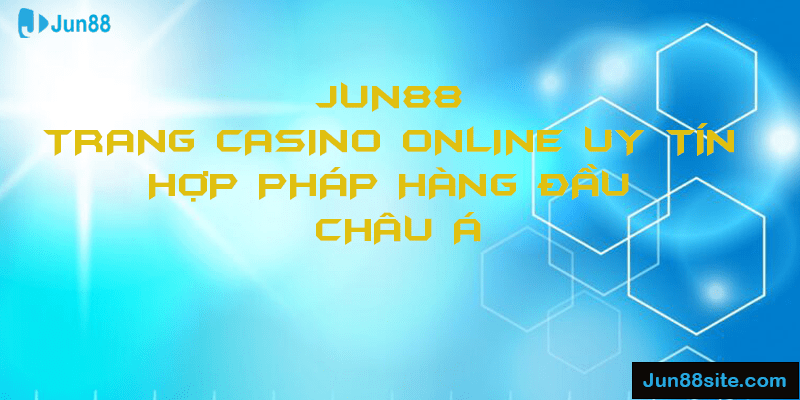 Jun88 Nhà Cái Casino Online Uy Tín