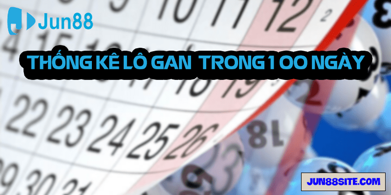 Thống kê lô gan trong 100 ngày