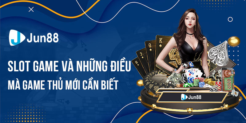 slot-game-va-nhung-dieu-game-thu-moi-can-biet