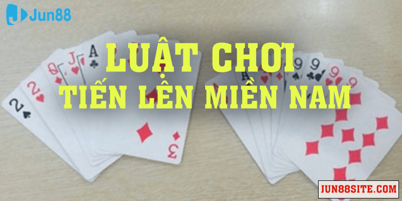 Luật chơi game Tiến lên miền Nam