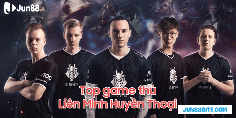 top game thủ liên minh huyền thoại