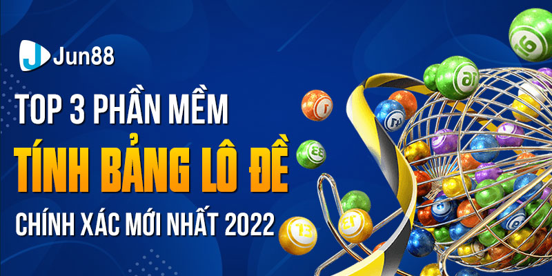 Top-3-phan-mem-tinh-bang-lo-de-chinh-xac-moi-nhat-2022