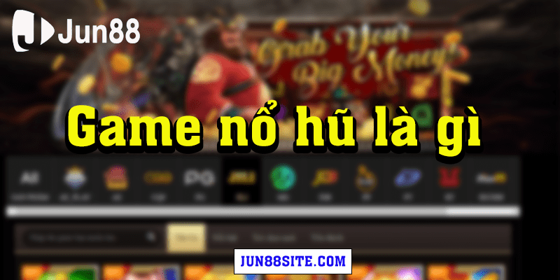 game nổ hũ là gì?