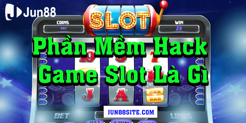 phần mềm hack Game Slot là gì?