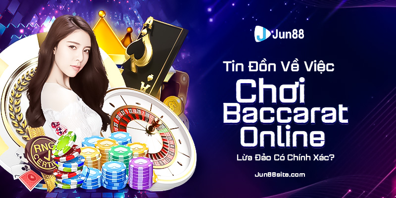 tin-don-ve-viec-choi-baccarat-online-lua-dao-co-chinh-xac