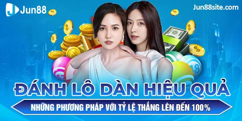 Phương Pháp Đánh Lô Dàn Hiệu Quả Siêu Xịn Tỷ Lệ Thắng Cao