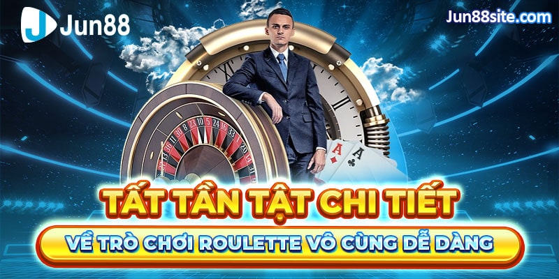 Tất Tần Tật Chi Tiết Về Trò Chơi Roulette Dễ Chơi Dễ Thắng