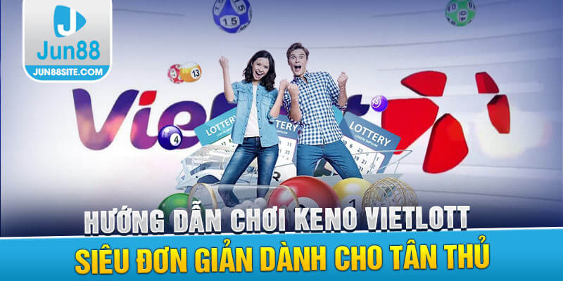 Hướng dẫn chơi Keno Vietlott