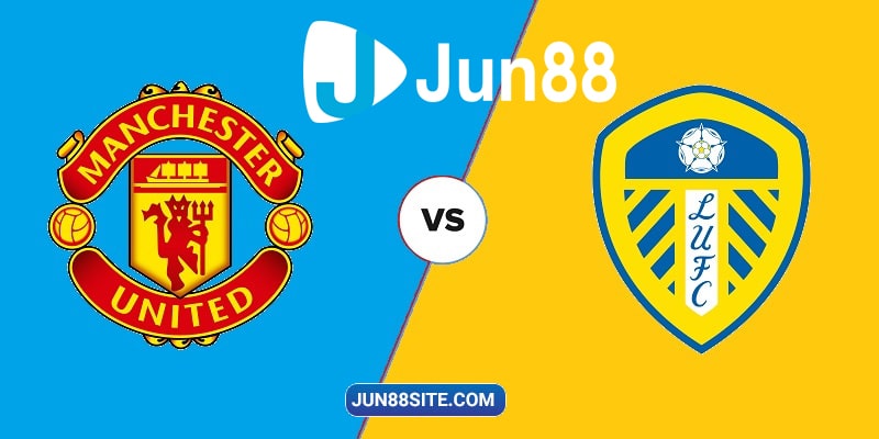 Cơn mưa bàn thắng sẽ tiếp tục được Manchester United vs Leeds United tạo ra