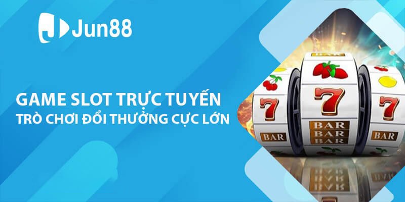 Giới thiệu đôi nét về những Game Slot hay nhất tại trang chủ Jun88