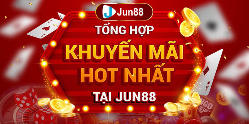 Cẩm nang khuyến mãi Jun88 thưởng tiền cực khủng không giới hạn